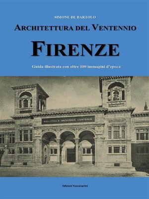 cover image of Architettura del Ventennio. Firenze. Guida illustrata con oltre 100 immagini d'epoca